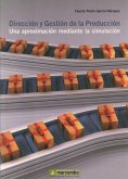 Dirección y gestión de la producción : una aproximación mediante la simulación Dirección y gestión de la producción : una aproximación mediante la simulación