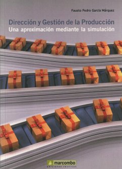 Dirección y gestión de la producción : una aproximación mediante la simulación - García Márquez, Fausto Pedro