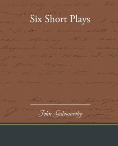Six Short Plays - Galsworthy, John