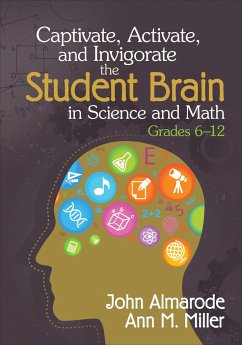 Captivate, Activate, and Invigorate the Student Brain in Science and Math, Grades 6-12 - Almarode, John T; Miller, Ann M