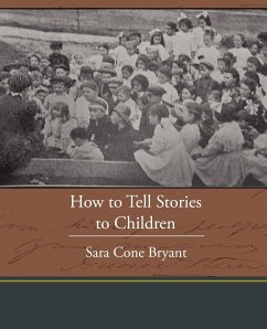 How to Tell Stories to Children - Bryant, Sara Cone