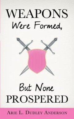 Weapons Were Formed, But None Prospered - Anderson, Arie L. Dudley