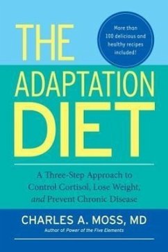 The Adaptation Diet: A Three-Step Approach to Control Cortisol, Lose Weight, and Prevent Chronic Disease - Moss, Charles A.