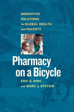 Pharmacy on a Bicycle: Innovative Solutions for Global Health and Poverty - Bing, Eric G.; Epstein, Marc J.