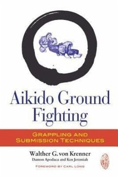 Aikido Ground Fighting: Grappling and Submission Techniques - Krenner, Walther G. von; Apodaca, Damon; Jeremiah, Ken