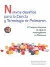 Nuevos desafíos para la ciencia y tecnología de polímeros : VI Congreso Nacional de Investigadores de Polímeros, celebrado del 22 al 26 de abril de 2012 en Huelva