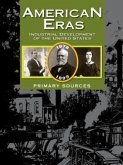 American Eras: Primary Sources: Development of the Industrial United States, 1878-1899