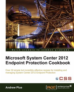 Microsoft System Center 2012 Endpoint Protection Cookbook - Plue, A.; Plue, Andrew