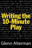 Writing the Ten-Minute Play: A Book for Playwrights and Actors Who Want to Write Plays