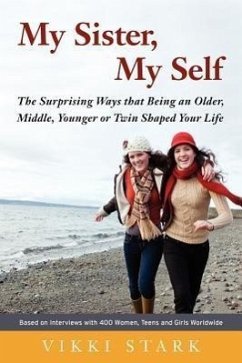 My Sister, My Self: The Surprising Ways That Being an Older, Middle, Younger or Twin Shaped Your Life - Stark, Vikki