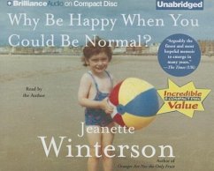 Why Be Happy When You Could Be Normal? - Winterson, Jeanette