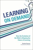 Learning on Demand: How the Evolution of the Web Is Shaping the Future of Learning