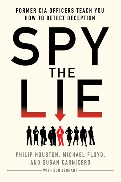 Spy the Lie - Houston, Philip; Floyd, Michael; Carnicero, Susan; Tennant, Don