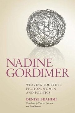 Nadine Gordimer: Weaving Together Fiction, Women and Politics - Brahimi, Denise