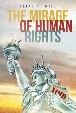 The Mirage of Human Rights - Hill, Elias C.