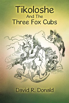 Tikoloshe and the Three Fox Cubs - Donald, David R.