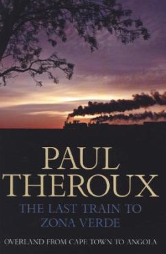 The Last Train to Zona Verde - Theroux, Paul