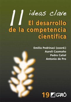 11 ideas clave : el desarrollo de la competencia científica - Caamaño, Aureli . . . [et al.; Pedrinaci, Emilio; Cañal, Pedro; Pro Bueno, Antonio de