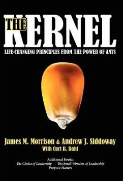 The Kernel: Life-Changing Principles from the Power of Ants - Morrison, James M.; Siddoway, Andrew J.