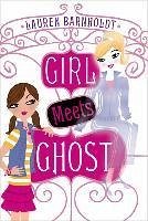 Girl Meets Ghost - Barnholdt, Lauren
