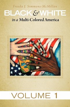 Black & White in a Multi-Colored America - Simmons-McMillan, Freeda J.