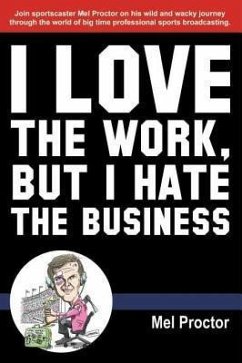 I Love the Work, But I Hate the Business - Proctor, Mel