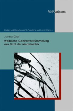 Weibliche Genitalverstümmelung aus Sicht der Medizinethik - Graf, Janna