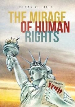 The Mirage of Human Rights - Hill, Elias C.