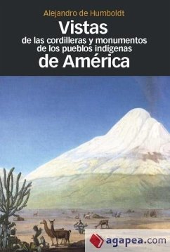 Vistas de las cordilleras y monumentos de los pueblos indígenas de América - Humboldt, Alexander Von