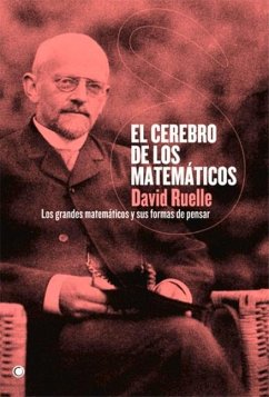 El Cerebro de Los Matemáticos: Los Grandes Matemáticos Y Sus Formas de Pensar - Ruelle, David