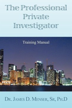 The Professional Private Investigator Training Manual - Det James D. Menser