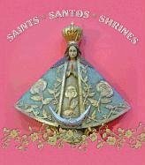 Saints, Santos, and Shrines - Annerino, John
