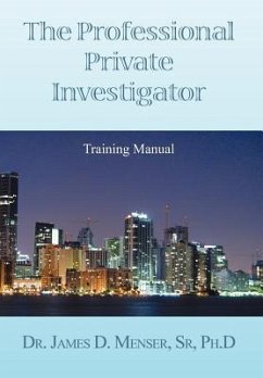 The Professional Private Investigator Training Manual - DeT. James D. Menser