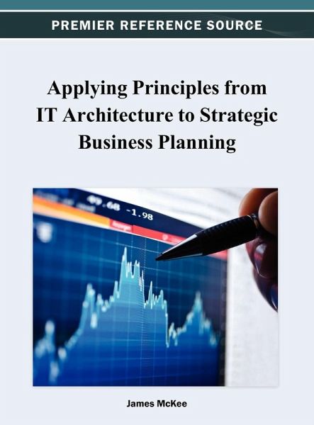 Applying Principles from IT Architecture to Strategic Business Planning Applying Principles from IT Architecture to Strategic Business Planning