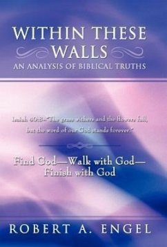 Within These Walls an Analysis of Biblical Truths - Engel, Robert A.