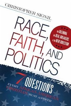 Race, Faith, and Politics: 7 Political Questions That Every African American Christian Must Answer - Signil, Christopher