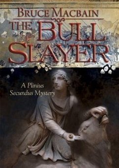 The Bull Slayer: A Plinius Secundus Mystery - Macbain, Bruce