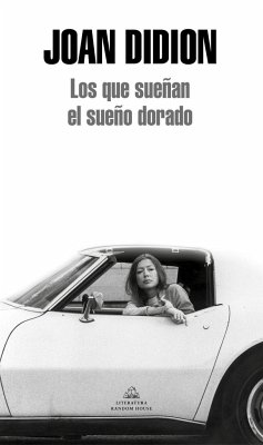 Los que sueñan el sueño dorado - Didion, Joan; Calvo, Javier