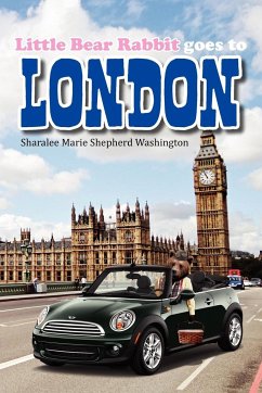 Little Bear Rabbit Goes To London - Washington, Sharalee Marie Shepherd