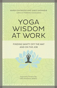 Yoga Wisdom at Work: Finding Sanity Off the Mat and on the Job - Showkeir, Maren;Showkeir, James