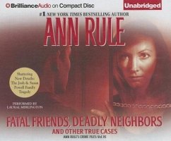 Fatal Friends, Deadly Neighbors: And Other True Cases - Rule, Ann