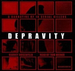 Depravity: A Narrative of 16 Serial Killers - Rosenfeld, Harvey