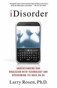 Idisorder: Understanding Our Obsession with Technology and Overcoming Its Hold on Us - Rosen, Larry D.