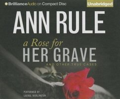 A Rose for Her Grave: And Other True Cases - Rule, Ann