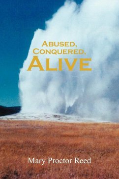 Abused, Conquered, Alive - Reed, Mary Proctor