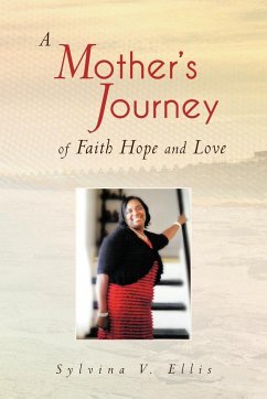 A Mother's Journey of Faith Hope and Love - Ellis, Sylvina V.