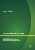 PR-Handbuch für Games: Einführung in die PR-Kampagnenerstellung für ein Computer- oder Videospiel