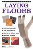 Do-It-Yourself: Laying Floors: A Practical and Useful Guide to Laying Floors for Any Room in the House, Using a Veriety of Different Materials.