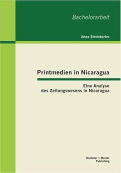Printmedien in Nicaragua: Eine Analyse des Zeitungswesens in Nicaragua - Strohdorfer, Anna