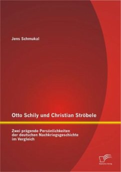 Otto Schily und Christian Ströbele: Zwei prägende Persönlichkeiten der deutschen Nachkriegsgeschichte im Vergleich - Schmukal, Jens